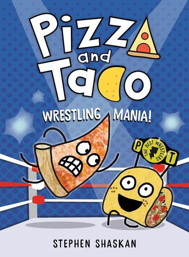 Pizza and Taco: Wrestling Mania!: (A Graphic Novel) - Stephen Shaskan - Random House Graphic