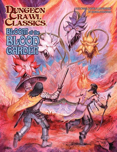 Dungeon Crawl Classics #103: Bloom of the Blood Garden - Edgar Johnson - Dungeon Crawl Classics
