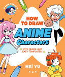Draw with Mei: How to Draw Anime Characters: With Quick and Easy Templates - Mei Yu - Union Square Kids