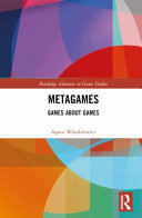 Metagames: Games about Games - Agata Waszkiewicz - Routledge
