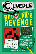 Cluedle: The Case of Rudolph's Revenge (Book 4): Crack the Case by Solving 80 Christmas Mystery Puzzles - Hartigan Browne - Workman Kids
