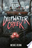 Deepwater Creek: A Graphic Novel - Michael Regina - G.P. Putnam's Sons Books for Young Readers