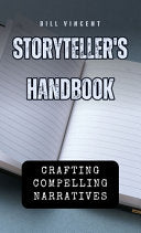Storyteller's Handbook: Crafting Compelling Narratives - Bill Vincent - Rwg Publishing
