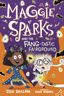 Maggie Sparks and the Fang-Tastic Fairground: Book 6 - Steve Smallman - Jolly Fish Press