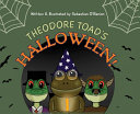 Theodore Toad's Halloween - Sebastian O'Banion - Palmetto Publishing