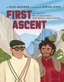 First Ascent: The Epic Yosemite Rock-Climbing Rivalry of Royal Robbins and Warren Harding - Kate Messner - Yosemite Conservancy