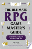 The Ultimate RPG Game Master's Guide: Advice and Tools to Help You Run Your Best Game Ever! - James D'Amato - Adams Media Corporation