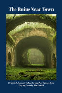 The Ruins Near Town: A Swords & Sorcery Solo or Group Play Fantasy Role-Playing Game - Tim Lowell - Lulu.com
