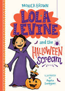 Lola Levine and the Halloween Scream - Monica Brown - Chapter Books