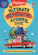The Ultimate On-The-Go Activity Book: Travel Games and Activities Book for Kids, Packed with Road Trip Fun, Travel Games for Kids and Screen-Free Car Acti - Highlights - Highlights Press