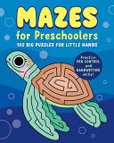 Mazes for Preschoolers: 100 Big Puzzles for Little Hands - Callisto Publishing - Callisto Kids
