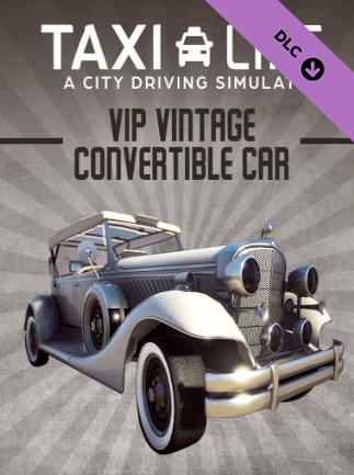 Taxi Life - VIP Vintage Convertible Car (PC) - Steam Key - GLOBAL   - Steam [Email/Instant Delivery]