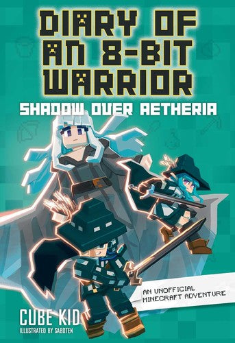 Diary of an 8-Bit Warrior: Shadow Over Aetheria: An Unofficial Minecraft Adventure Volume 7 - Cube Kid - Andrews McMeel Publishing