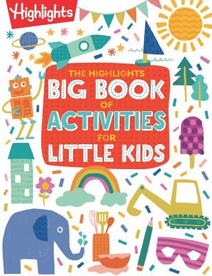 The Highlights Big Book of Activities for Little Kids: Over 200 Crafts, Stories, Recipes, Puzzles and More, Activities Book for Toddlers and Preschoolers - Highlights - Highlights Press