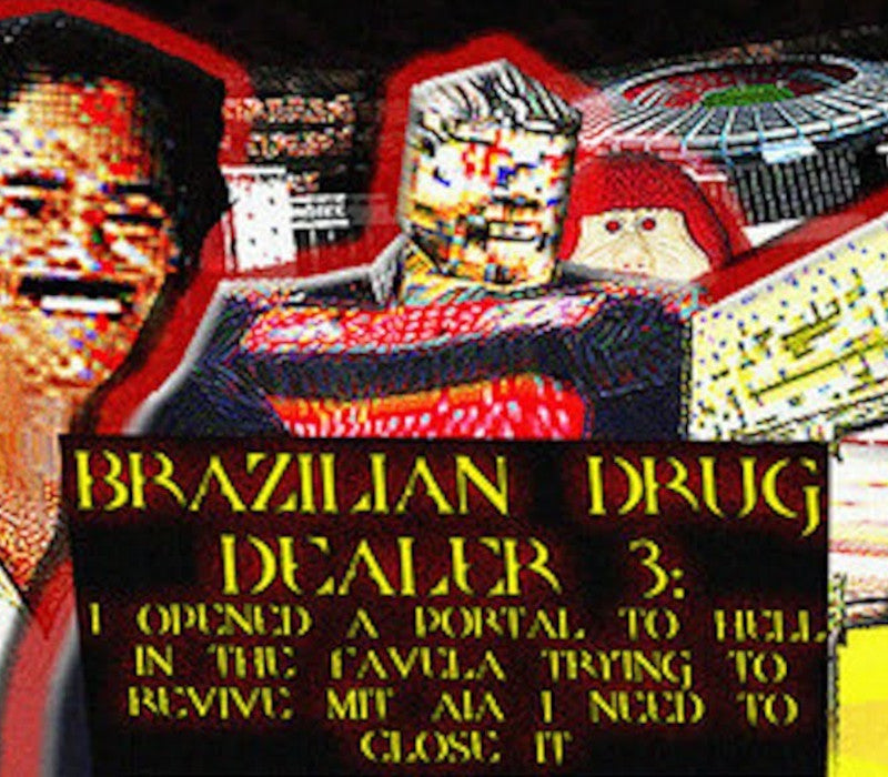 BRAZILIAN DRUG DEALER 3: I OPENED A PORTAL TO HELL IN THE FAVELA TRYING TO REVIVE MIT AIA I NEED TO CLOSE IT PC Steam CD Key  REGION FREE Joeveno - [Email/Instant Delivery]