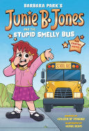 Junie B. Jones and the Stupid Smelly Bus: The Graphic Novel - Barbara Park - Random House Books for Young Readers