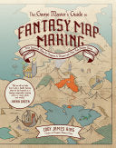 The Game Master's Guide to Fantasy Mapmaking: Draw Immersive Maps for Dungeons & Dragons and Other Role-Playing Games - Cody James King - Page Street Publishing