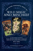The Game Master's Deck of Wild Magic and Mischief: 40 Battlefield-Altering, Power-Warping Cards and a Companion Book for 5th Edition RPG Adventures [With - Will Earl - Media Lab Books