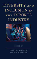 Diversity and Inclusion in the Esports Industry - Mary L Sheffer - Lexington Books