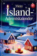 Mein Island-Adventskalender: 24 Tage islandischer Kultur, Weihnachtstraditionen, spannender Fakten & Ratsel - eine festliche Geschenkidee fur Freunde - Alina Berg - Independently Published
