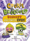 Cookie & Broccoli: Scariest Halloween Ever!: A Graphic Novel - Bob McMahon - Dial Books