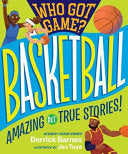 Who Got Game?: Basketball: Amazing But True Stories! - Derrick Barnes - Workman Kids