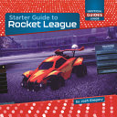 Starter Guide to Rocket League - Josh Gregory - Bound to Stay Bound Books