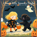 Ozzy's Silly Spooky Night: A Not-So-Spooky Story of Ozzy's Safe and Silly Trick-or Treat Adventure with Lily (Storybook) - Amanda Lee - Seven Legends Family Books