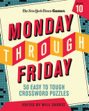 New York Times Games Monday Through Friday 50 Easy to Tough Crossword Puzzles Volume 10 - New York Times - St. Martin's Griffin