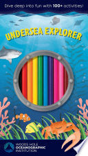 Undersea Explorer Activity Pack - Woods Hole Oceanographic Institution - Weldon Owen