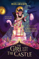 The Girl Who Kept the Castle - Ryan Graudin - Quill Tree Books