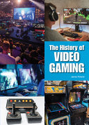 The History of Video Gaming - James Roland - Referencepoint Press