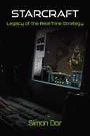 Starcraft: Legacy of the Real-Time Strategy - Simon Dor - University of Michigan Press