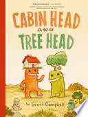 Cabin Head and Tree Head (Cabin Head and Tree Head, Book #1) - Scott Campbell - Tundra Books (NY)