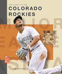 The Story of the Colorado Rockies - Jim Whiting - Creative Education