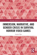 Immersion, Narrative, and Gender Crisis in Survival Horror Video Games - Andrei Nae - Routledge