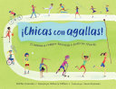 ?Chicas Con Agallas! (Spanish Edition): El Camino a Romper Barreras Y Quebrar Records - Debbie Gonzales - Charlesbridge Publishing