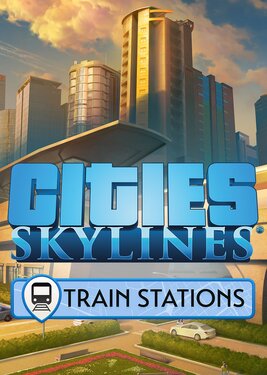 Cities Skylines Content Creator Pack Train Stations Steam EU   - Steam [Email/Instant Delivery]