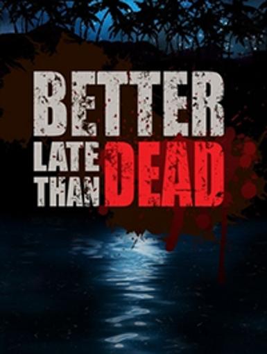 Better Late Than DEAD   Steam - PC Download [Email/Instant Delivery]